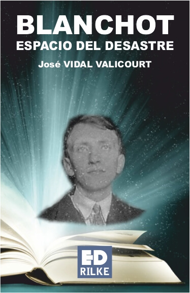 BLANCHOT. ESPACIO DEL DESASTRE - José VIDAL VALICOURT