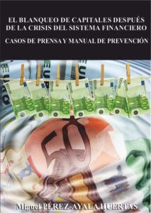 El blanqueo de capitales después de la crisis del sistema financiero. (Casos de prensa y Manual de Prevención)