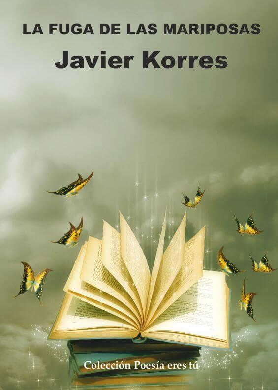 LA FUGA DE LAS MARIPOSAS - Javier Korres