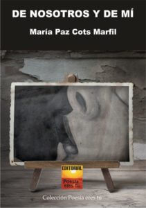 DE NOSOTROS Y DE MÍ. MARÍA PAZ COTS MARFIL