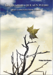 GRITO AHORA QUE AÚN PUEDO – Jesús LORENZO FERRANDEZ