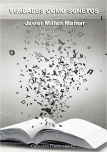VERDADES COMO SONETOS. JAVIER MILLÁN MAINAR