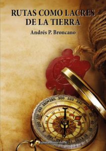 RUTAS COMO LACRES DE LA TIERRA. ANDRÉS P. BRONCANO