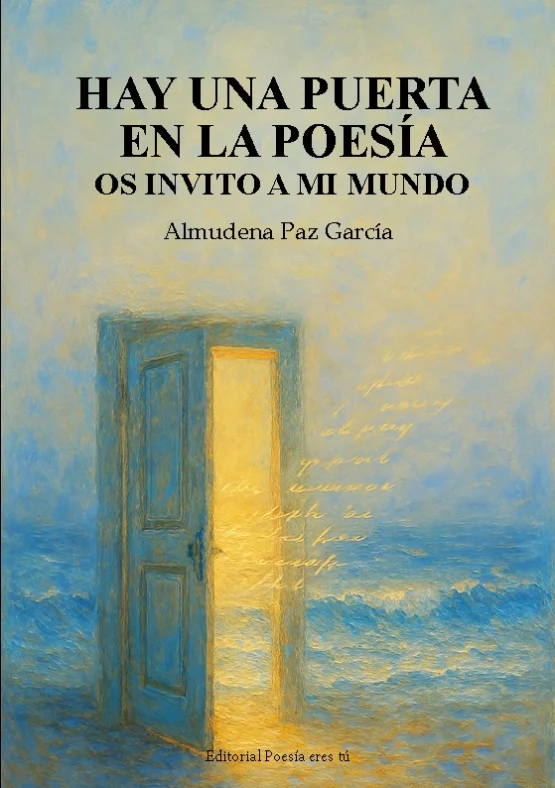 HAY UNA PUERTA EN LA POESÍA. OS INVITO A MI MUNDO. ALMUDENA PAZ GARCÍA