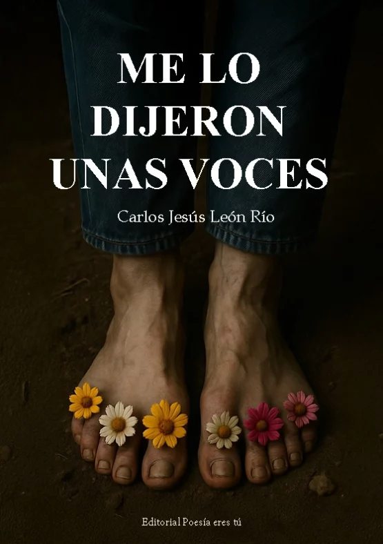 ME LO DIJERON UNAS VOCES. CARLOS JESÚS LEÓN RÍO