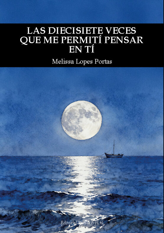 LAS DIECISIETE VECES QUE ME PERMITÍ PENSAR EN TI. MELISSA LOPES PORTAS