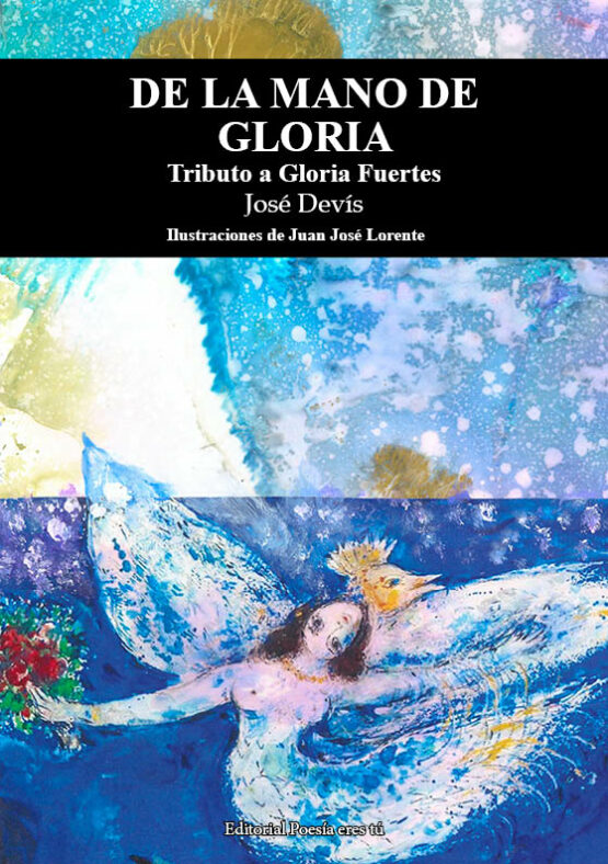 DE LA MANO DE GLORIA. Tributo a Gloria Fuertes. JOSÉ FRANCISCO DEVÍS CAPILLA